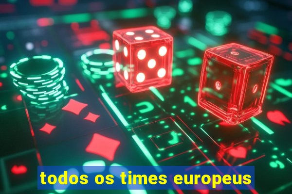 todos os times europeus